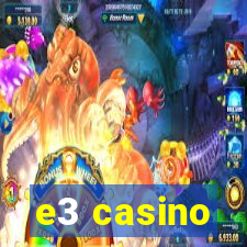 e3 casino